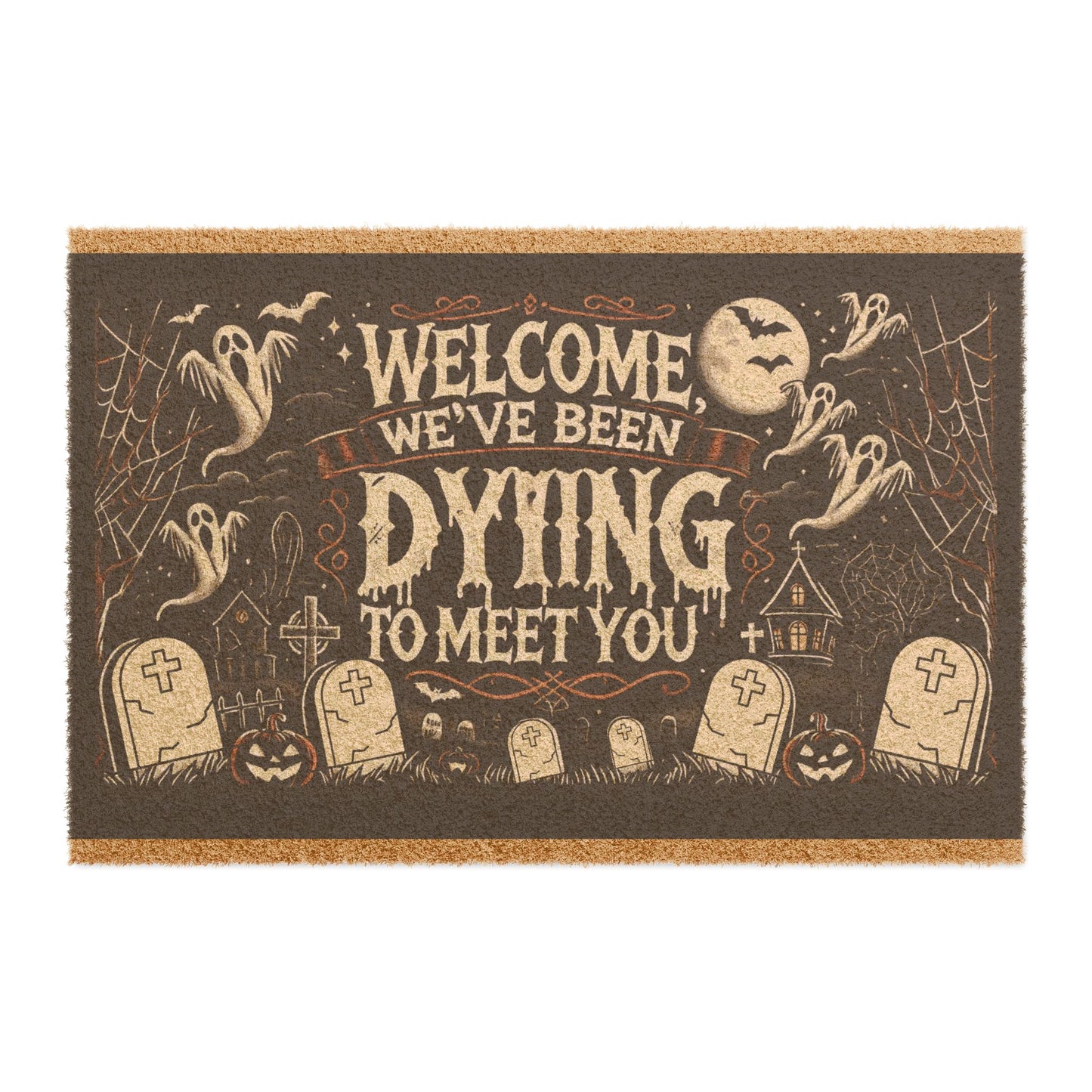 Welcome, We've Been Dying to Meet You Coconut Coir Doormat, Halloween, Spooky, Fall Decor